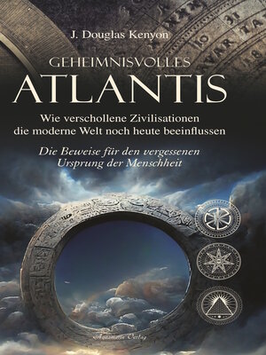 cover image of Geheimnisvolles Atlantis – Wie verschollene Zivilisationen die moderne Welt noch heute beeinflussen